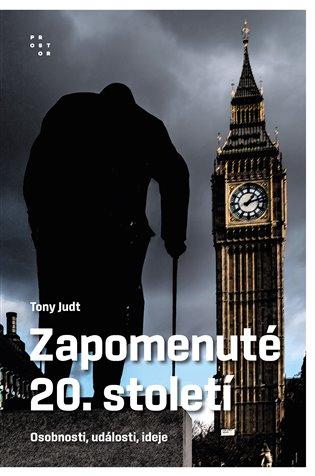 Zapomenuté 20. století: Osobnosti, události, ideje