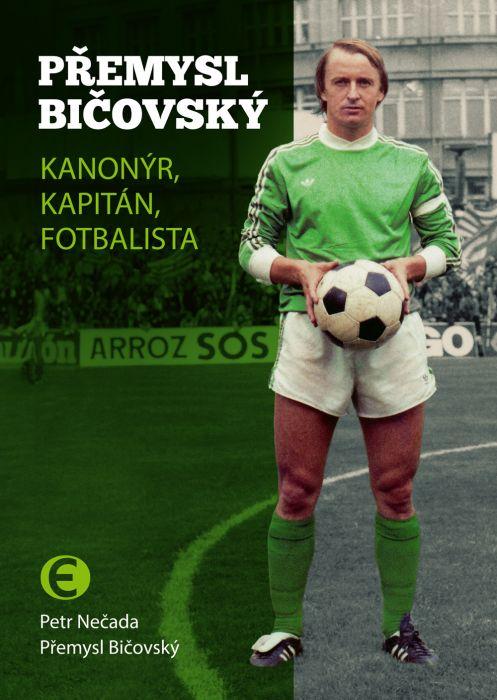 Přemysl Bičovský: Kanonýr, kapitán, fotbalista