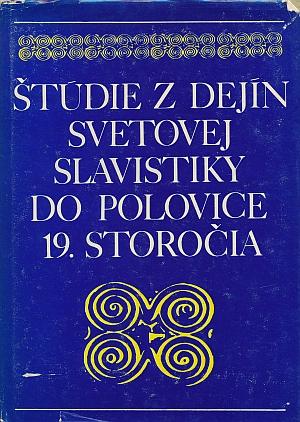 Štúdie z dejín svetovej slavistiky do polovice 19. storočia