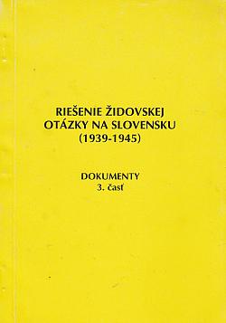 Riešenie židovskej otázky na Slovensku (1939-1945) - Dokumenty 3. časť