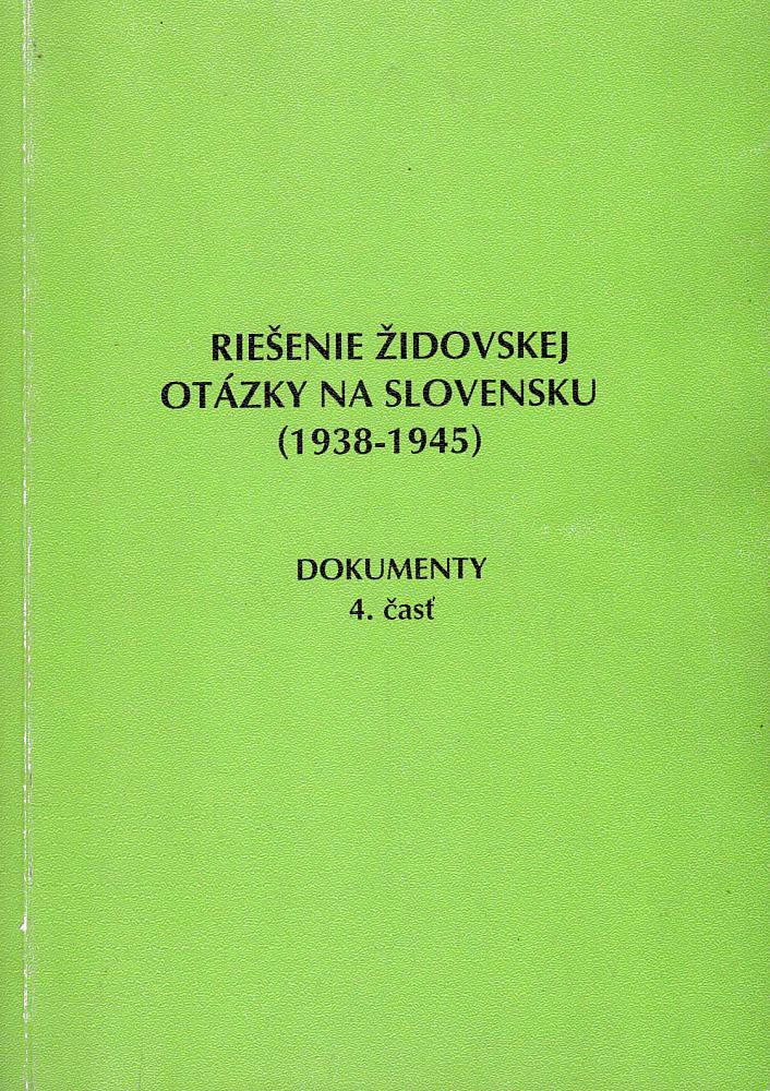 Riešenie židovskej otázky na Slovensku (1939-1945) - Dokumenty 4. časť