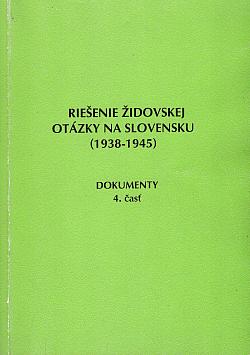 Riešenie židovskej otázky na Slovensku (1939-1945) - Dokumenty 4. časť