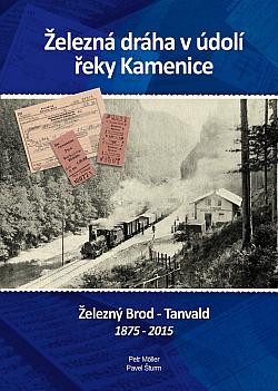 Železná dráha v udolí Kamenice Železný Brod-Tanvald 1875-2015