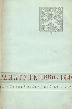 Památník vydaný u příležitosti prvního padesátiletí ústavu: První česká státní reálka v Brně, 1880-1930