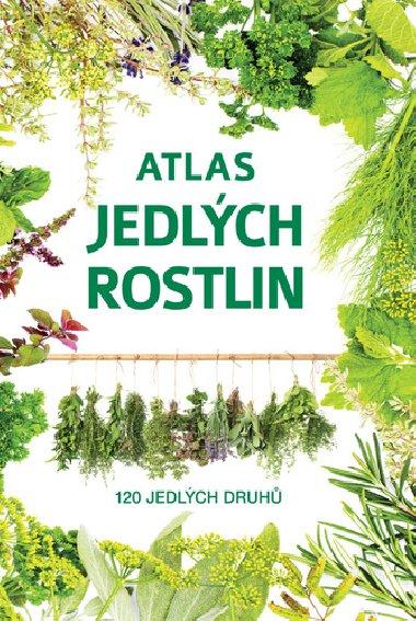 Atlas jedlých rostlin - 120 jedlých druhů