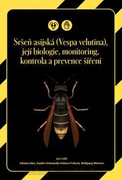 Sršeň asijská (Vespa velutina), její biologie, monitoring, kontrola a prevence šíření