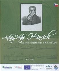 Anthony Philip Heinrich: Americký Beethoven z Krásné Lípy