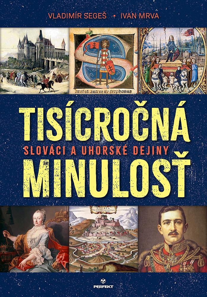 Tisícročná minulosť: Slováci a uhorské dejiny