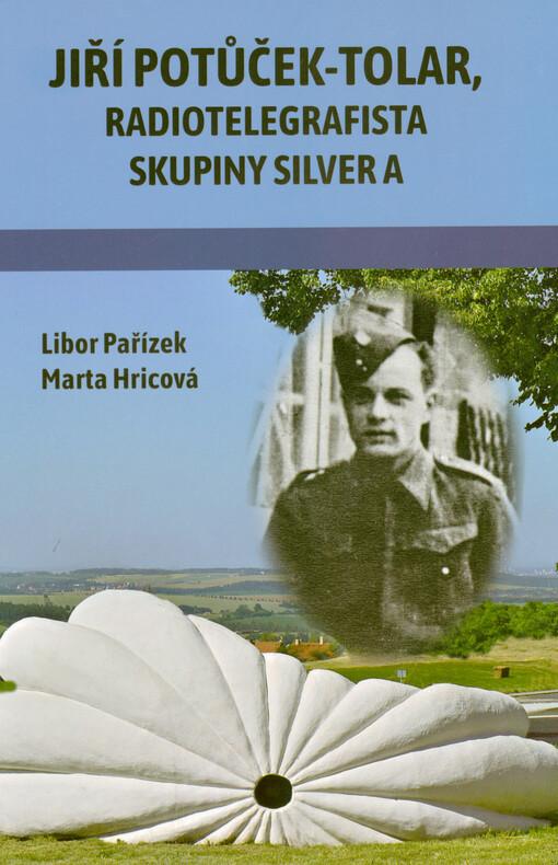 Jiří Potůček-Tolar, radiotelegrafista skupiny Silver A