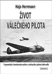 Život válečného pilota: Vzpomínky bombardovacího a stíhacího pilota luftwaffe