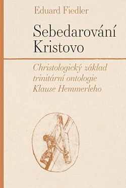 Sebedarování Kristovo: Christologický základ trinitární ontologie Klause Hemmerleho