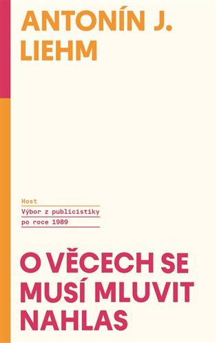 O věcech se musí mluvit nahlas: Výbor z publicistiky po roce 1989