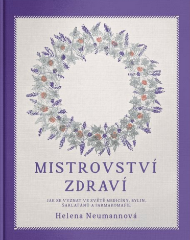 Mistrovství zdraví: Jak se vyznat ve světě medicíny, bylin, šarlatánů a farmakomafie