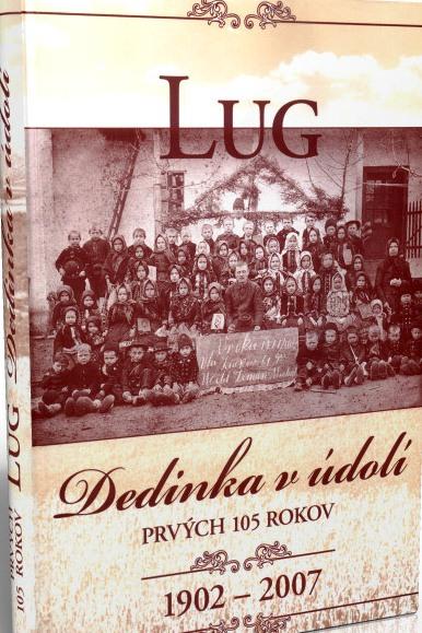 Lug: dedinka v údolí: prvých 105 rokov: 1902 - 2007