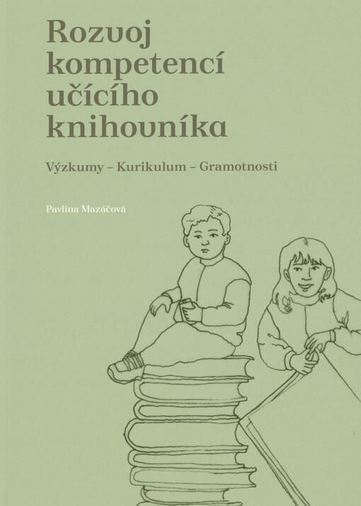 Rozvoj kompetencí učícího knihovníka: Výzkumy - kurikulum - gramotnosti