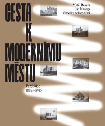 Cesta k modernímu městu: Pardubice 1882–1945