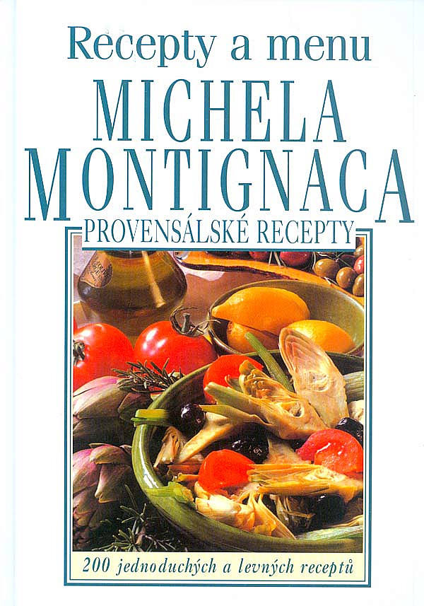 Provensálské recepty - Recepty a menu Michela Montignaca