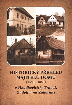 Historický přehled majitelů domů (1580 - 1880) v Houdkovicích, Trnově, Zádolí a na Záhornici