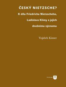 Český Nietzsche?: K dílu Friedricha Nietzscheho, Ladislava Klímy a jejich dnešnímu významu