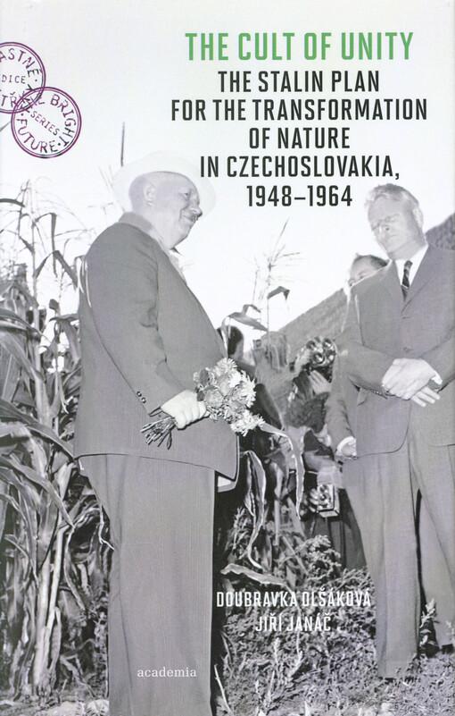 The Cult of Unity: The Stalin Plan for the Transformation of Nature in Czechoslovakia, 1948-1964