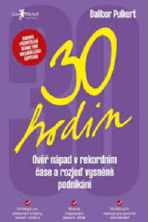 30 hodin: Ověř nápad v rekordním čase a rozjeď vysněné podnikání