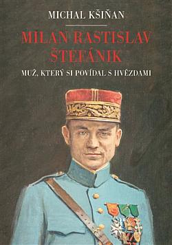 Milan Rastislav Štefánik: Muž, který si povídal s hvězdami