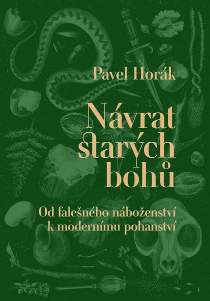 Návrat starých bohů: Od falešného náboženství k modernímu pohanství