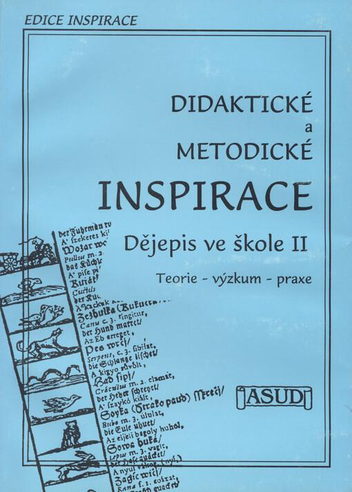 Didaktické a metodické inspirace: Dějepis ve škole. II, Teorie, výzkum, praxe