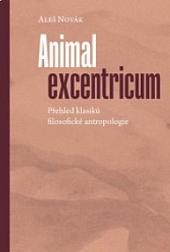 Animal excentricum: Přehled klasiků filosofické antropologie