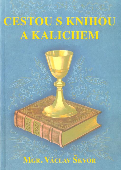 Cestou s knihou a kalichem: Z dějin evangelictví v Čechách a na Moravě