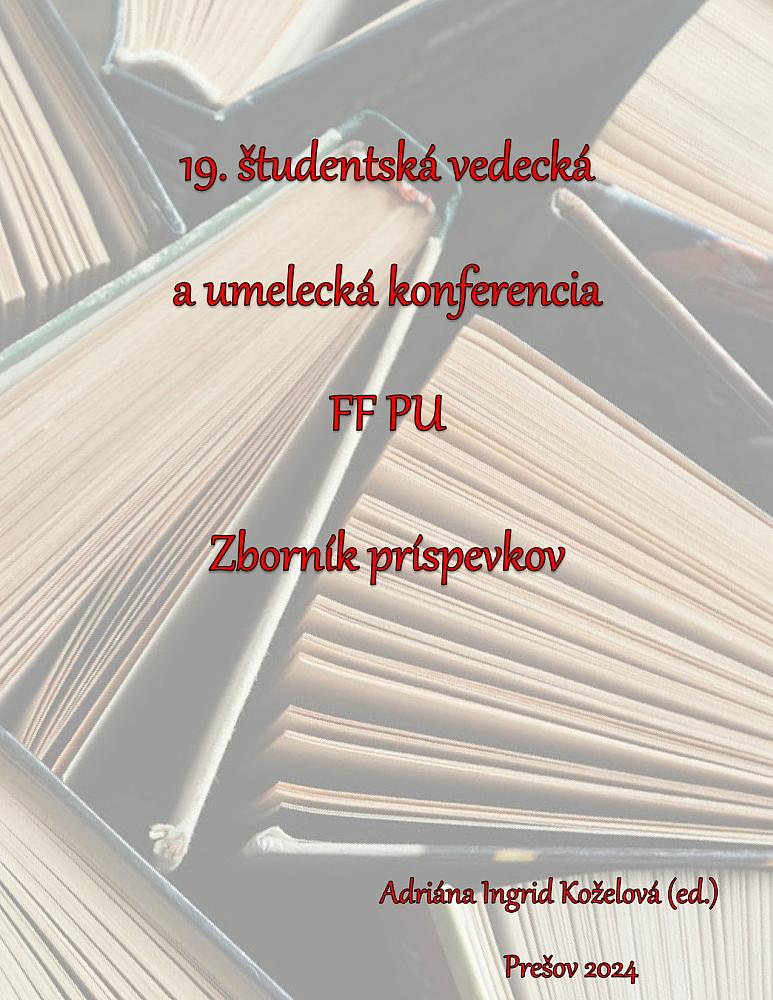 19. študentská vedecká a umelecká konferencia FF PU. Zborník príspevkov, 2024