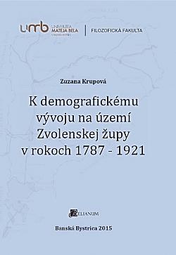 K demografickému vývoju na území Zvolenskej župy v rokoch 1787-1921