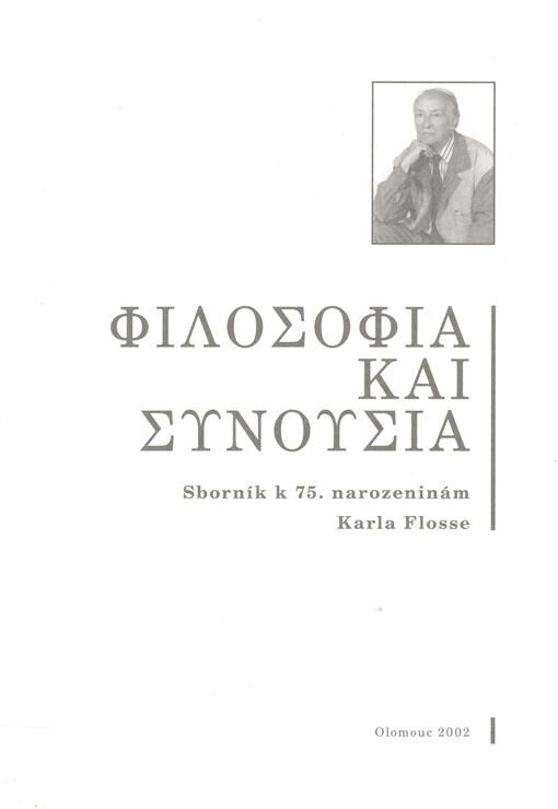 Filosofia kai synoysia: Sborník k 75. narozeninám Karla Flosse