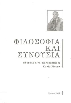 Filosofia kai synoysia: Sborník k 75. narozeninám Karla Flosse