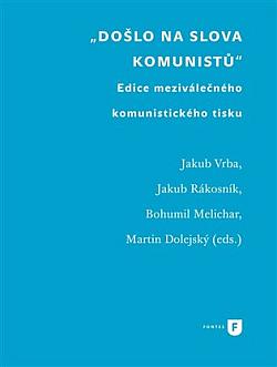 „Došlo na slova komunistů“: Edice meziválečného komunistického tisku