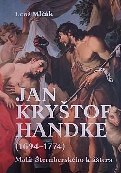 Jan Kryštof Handke (1694-1774): Malíř Šternberského kláštera