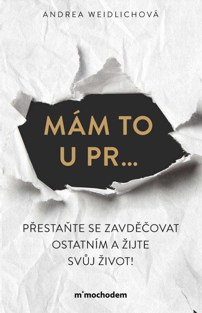 Mám to u pr…: Přestaňte se zavděčovat ostatním a žijte svůj život!