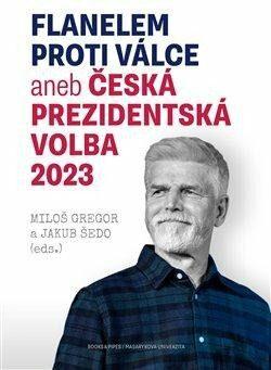 Flanelem proti válce aneb Česká prezidentská volba 2023