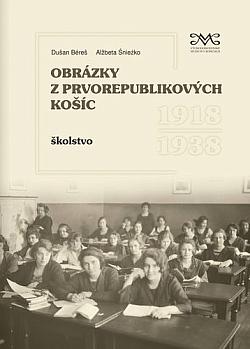 Obrázky z prvorepublikových Košíc: Školstvo 1918-1938