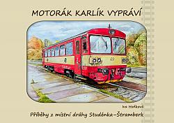 Motorák Karlík vypráví: Příběhy z místní dráhy Studénka–Štramberk