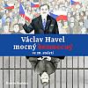 Václav Havel – mocný bezmocný ve 20. století