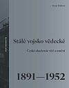 Stálé vojsko vědecké: Česká akademie věd a umění 1891–1952
