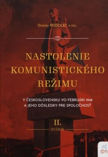 Nastolenie komunistického režimu v Československu vo februári 1948 a jeho dôsledky pre spoločnosť. II. zväzok