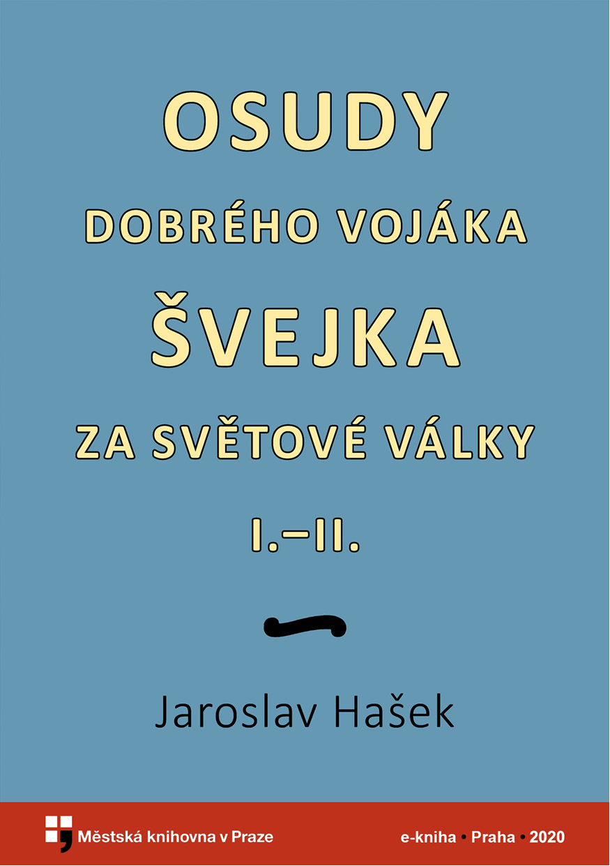 Osudy dobrého vojáka Švejka za světové války (I.-II.)