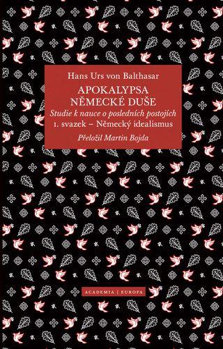 Apokalypsa německé duše: Studie k nauce o posledních postojích. 1. svazek, Německý idealismus