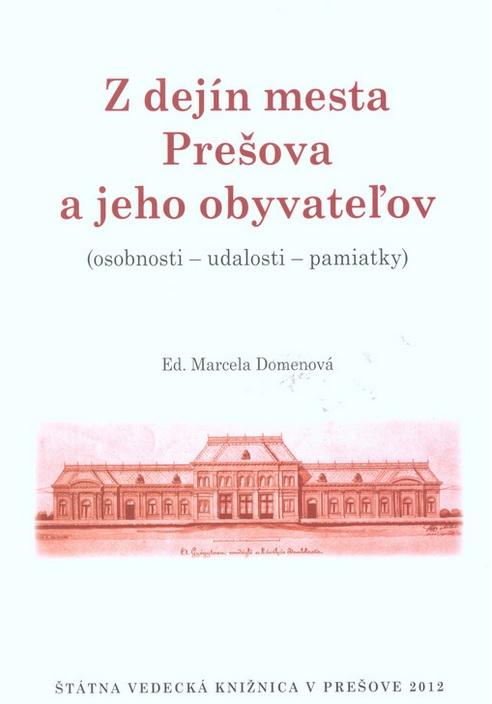 Z dejín mesta Prešova a jeho obyvateľov: (Osobnosti – udalosti – pamiatky)