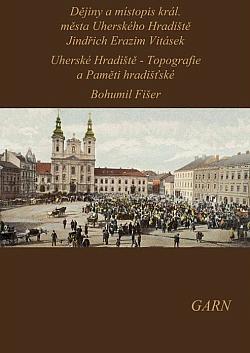 Dějiny a místopis král. města Uherského Hradiště / Uherské Hradiště: Topografie a Paměti hradišťské