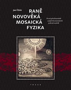 Raně novověká mosaická fyzika: První představitelé a jejich komeniánští pokračovatelé