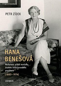 Hana Benešová: Neobyčejný příběh manželky druhého československého prezidenta (1885–1974)