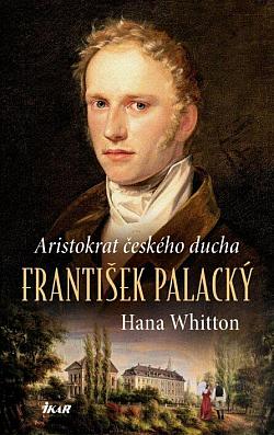 František Palacký: Aristokrat českého ducha